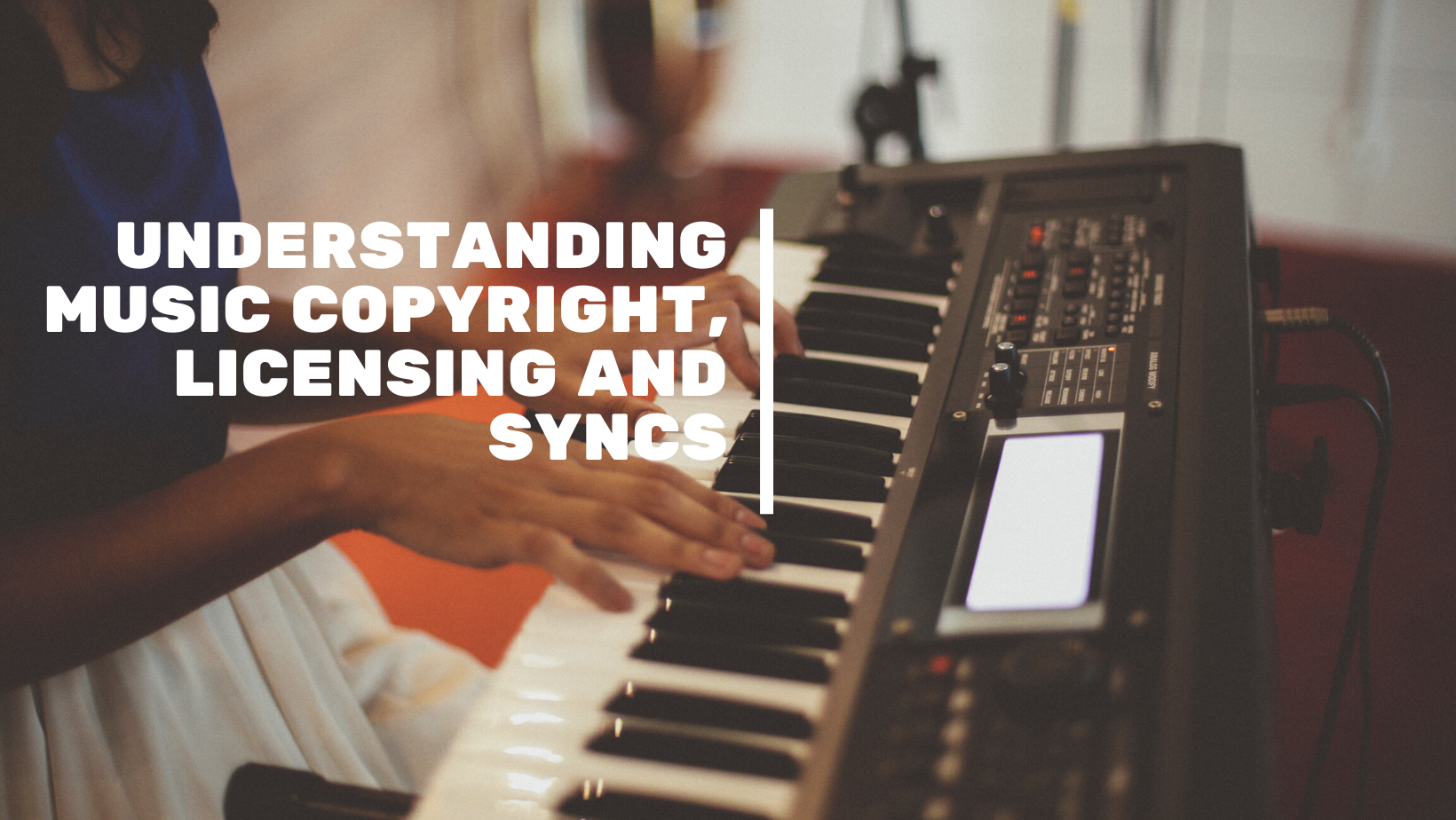 Understanding Music Copyright, Licensing and Syncs
